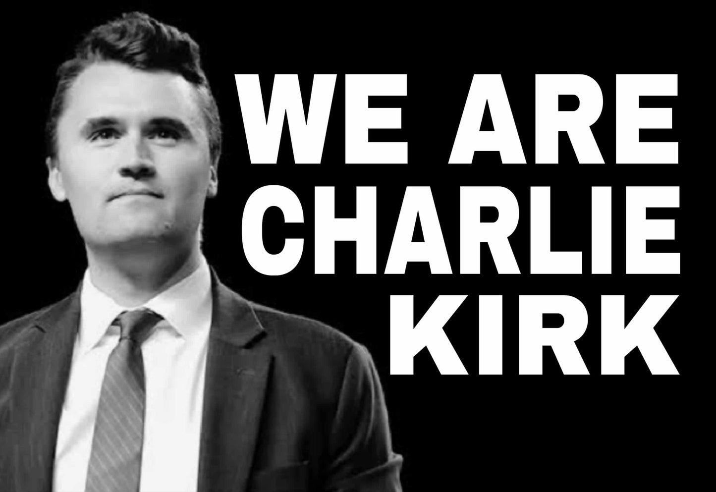 We are Charlie Kirk